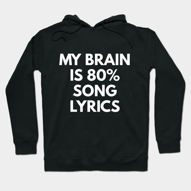 My Brain Is 80% Song Lyrics Hoodie by coffeeandwinedesigns